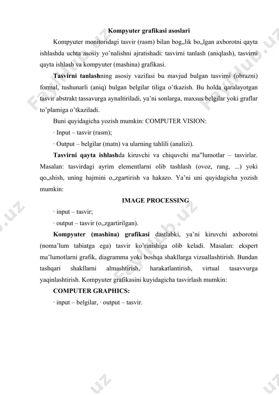 r (reallik) va harakat (dinamika) berish, va ularni birlashtirish. yuqorida aytilganlarni hisobga olgan xolda tasvirni kompyuterda hosil kilish kuydagi boskichlardan iborat: 1. tasvirni ifodalash (poligonal setka, splayn funksiyalar). 2. geometrik proeksiyalash (3d -> 2d). 3. rastr algoritmlari. 4. kurinmas chizik va sirtilarni olib tashlash. 5. buyash tekislikda va fazoda (rendering). 6. dinamika (geometrik alsmashtirishlar). 7. grafik dizayn asosiy tushunchalari. shaxsiy kompyuterlardan foydalanishda eng ko’p tarqalgan yo’nalishlardan biri-bu kompyuter grafikasidan foydalanishdir. bu yo’nalishda faqatgina professional dizayner yoki rassomlar emas, balki oddiy foydalanuvchilar ham ishlashi mumkin. buning uchun maxsus kompyuter grafikasi programmalari bo„lishi zarurdir. ma’lumki, har qanday korxona yoki firma o„z faoliyatida gazeta yoki jurnalda reklama e’lonlar berishi, buklet chiqarish zaruriyati paydo bo’ladi. yirik firma va kompaniyalar bunday ishlarni prfessionallar qo’liga topshiradilar. chegaralangan iqtisodiy byudjetga ega bo’lgan kichik korxonalar esa bu ishni asosan o’z imkoniyatlariga ko’ra bajaradilar. zamonaviy multimedia programmalari kompyuter grafikasisiz ishlay olmaydilar. ommaviy holda qo’llaniladigan programmalar ishlab chiqarishning 90% vaqti …
