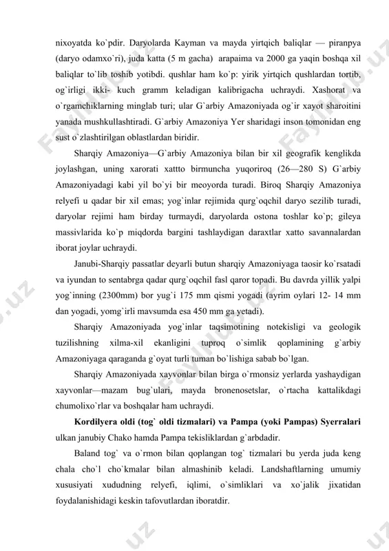 oniyaga qaraganda g`oyat turli tuman bo`lishiga sabab bo`lgan. sharqiy amazoniyada xayvonlar bilan birga o`rmonsiz yerlarda yashaydigan xayvonlar—mazam bug`ulari, mayda bronenosetslar, o`rtacha kattalikdagi chumolixo`rlar va boshqalar ham uchraydi. kordilyera oldi (tog` oldi tizmalari) va pampa (yoki pampas) syerralari ulkan janubiy chako hamda pampa tekisliklardan g`arbdadir. baland tog` va o`rmon bilan qoplangan tog` tizmalari bu yerda juda keng chala cho`l cho`kmalar bilan almashinib keladi. landshaftlarning umumiy xususiyati xududning relyefi, iqlimi, o`simliklari va xo`jalik jixatidan foydalanishidagi keskin tafovutlardan iboratdir. relyefning umumiy manzarasi baland tekisliklar xosil qiladi: bu tekisliklar ustida o`rtacha balandligi 2500—4000 m keladigan, yon bag`irlari tik tushgan massivlar mavjud. masivlar xar xil yo`l bilan xosil bo`lgan. ularning baozilari, masalan, pampa syerralari kembriydan oldingi qadimgi strukturalarning palaxsalaridir. kordilyera oldi paleozoy xarakatlarida vujudga kelgan. sharqiy kordilyera esa bloklardaan iborat. biroq bu massivlarning hammasi uzoq vaqt yemirilgan va yassilangan, and tog`laridagi tektonik xarakatlar- ko`tarilish va cho`kish, yorilish, darz ketish va xatto vulkanlar taosirida bo`lgan meridianal …
