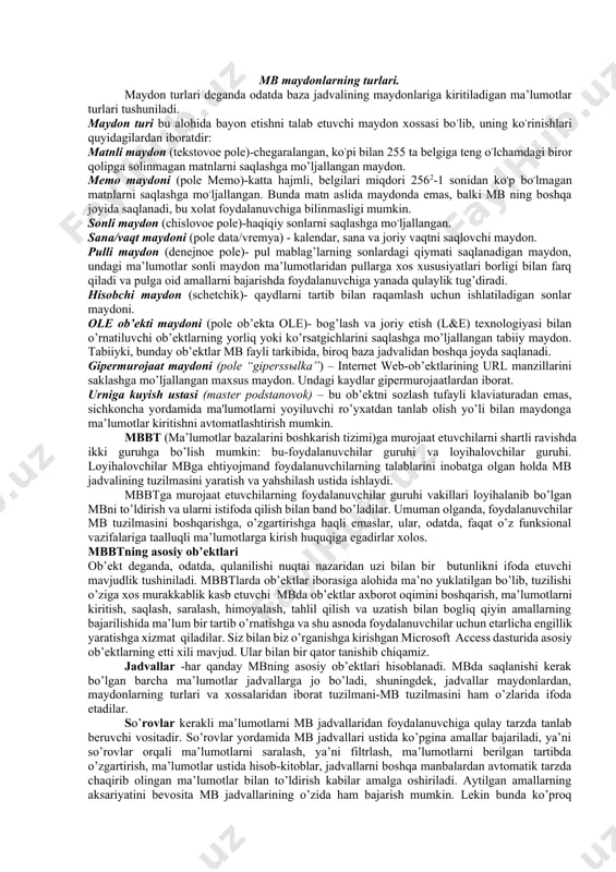 zilmasiini belgilashi bilan bir qatorda, muayyan maydonga tegishli katakchalarga yozilib boruvchi ma’lumotlar uchun umumiy bo،lgan xossani ham aniqlab beradi. maydon xossasi tushunchasi mbga oid iboralar ichida etakchi o،rin tutadi. shu boisdan, maydon xossalarining asosiylarini qisqacha tavsiflab o،tamiz. maydon nomi (imya polya) - baza bilan avtomatik amallar bajarilayotgan paytda mazkur maydonning ma’lumotlariga qay tarzda murojaat etish kerakligini ta’minlovchi xossa. maydon nomlari jadval ustunlarining sarlavhalari sifatida ishlatilishi mumkin. maydon turi (tip polya) - berilgan maydon tarkibidagi ma’lumotlarning turini bildiradi. maydon o’lchami (razmer polya)- berilgan maydon katakchalariga sigishi mumkin bo،lgan ma’lumotlarning maksimal uzunligini belgilovchi xossa. maydon formati (format polya) - maydonga tegishli katakchalaridagi ma’lumotlarni formatlash usulini aniqlab beradi. ma’lumot kiritish niqobi (maska vvoda) – bu xossa ma’lumotlarni kiritishning avtomatlashtirish vositasi bo،lib, maydonga kiritiladigan ma’lumotlarni qanday shakl orqali bajarilishini aniqlaydi. imzo(podpis) - jadvalda maydonga mos ustunning sarlavhasini aniqlovchi xossa. agar imzo alohida ko،rsatilmasa, uning o،rnini “maydon nomi” egallaydi. oldindan berilgan qiymat (znachenie po umolchaniyu) …
