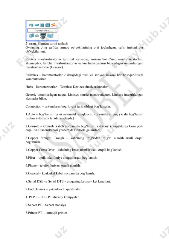sh usuli orqali bog‘lanish. 4.copper cross over – kabelning kross ulanish usuli orqali bog‘lanish. 5.fiber – optik tolali liniya aloqasi orqali bog‘lanish. 6.phone – telefon liniyasi orqali ulanish. 7.coaxial – koaksikal kabel yordamida bog‘lanish. 8.serial dse va serial dte – aloqaning ketma – ket kanallari. 9.end devises – yakunlovchi qurilmalar. 1. pcpt – pc – pt shaxsiy kompyuter 2.server pt – server stansiya 3.printer pt – tarmoqli printer 4.7960 – ip telefon 5.wan emulation – global tarmoq emulsiyasi, umumiy tarmoqda (cloud) yoki (dsl modem, cable modem) aloqasi modem aloqasidagi emulyatsiya. custom made devises – fizik darjada uskunalar konfiguratsiyasini amalga oshirishga imkon beradi.(yangi tarmoq platalarini qo‘shish, platalarni kengaytirish va hok.) multiuser connection – bog‘lanishlar emulyatsiyasi (laboratoriya ishlarida foydalanilmaydi). tarmoqlar simulyatsiyasi tarmoq elementlarini (uskunalar, bog‘lamalar) tanlash yo‘li bilan hamda tarmoqni qurish uchun maydonga chiqarish orqali amalga oshiriladi. kommutator yordamida tarmoqqa umumlashgan ikkita shaxsiy kompyuter quyidagi ko‘rinishga ega: bog‘lanishni bajarayotganda uskuna ustida kerakli …