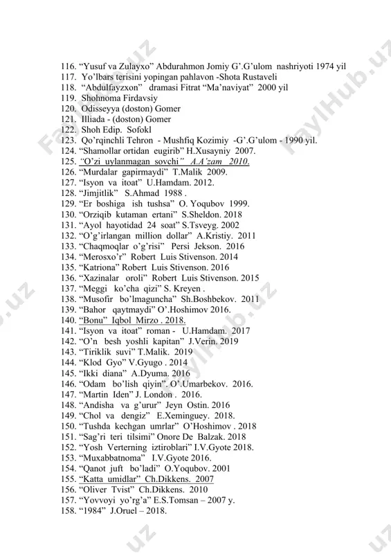 t uyi” 2018 yil 97. “ufq” (roman) said ahmad(xijron kunlarida) 98. navoiy roman - oybek 99. “ufq” (roman) said ahmad (ufq bo’sag’sida) 100. o’tkan kunlar . abdulla qodiriy “yoshlar nashriyot uyi” 2018 yil 101. mehrobdan chayon. abdulla qodiriy 102. kecha va kunduz . cho’lpon 103. tushda kechgan umrlar (roman) o’tkir hoshimov 104. bibixonim qissasi xurshid davron 105. otoyining tug’ilgan yili (qissa va hikoyalar) erkin a’zam g’.g’ulom nashriyoti 1981 yil 106. sarob, abdulla qahhor 107. yevgeniy onegin. a.s. pushkin 108. jayhun ustida bulutlar mirkarim osim 109. oshkora qotillik qissasi. gabriel garsia markes 110. gobsek. o. balzak 111. cho’l bo’risi g.gesse_ 112. “hali hayot bor” - ahmad a’zam 113. usta va margarita mixail bulgakov 114. qiyomat. chingiz aytmatov 115. asqartog’ tomonlarda a.a’zam “yoshlar nashriyot uyi” 2018 yil 116. “yusuf va zulayxo” abdurahmon jomiy g’.g’ulom nashriyoti 1974 yil 117. yo’lbars terisini yopingan pahlavon -shota rustaveli 118. “abdulfayzxon” dramasi fitrat “ma’naviyat” 2000 yil 119. …