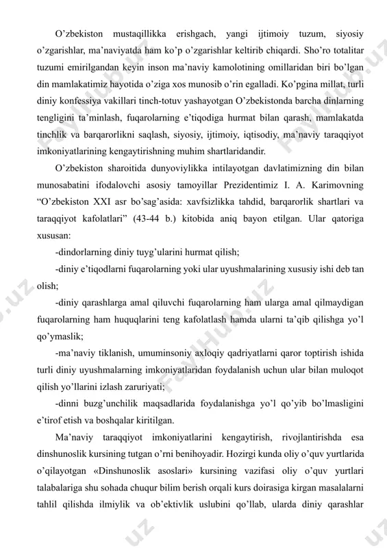 kurs doirasiga kirgan masalalarni tahlil qilishda ilmiylik va ob’ektivlik uslubini qo’llab, ularda diniy qarashlar taraqqiyotga inson kamolotiga xizmat qiladigan jihatlarini ajratib olish, mustaqil fikr yuritish orqali ilmiy-falsafiy dunyoqarashga asoslangan imon va e’tiqodni shakllantirishdan iborat. dunyoviy demokratik va huquqiy jamiyat qurish yo’lidan borayotgan mamlakatda diniy e’tiqodning tutgan o’rni va rolini to’g’ri belgilay bilish va uni to’g’ri idrok etishda fanning ahamiyati kattadir. jamiyat shakllanishining dastlabki davrlarida paydo din xalqlar hayoti bilan bog’liq holda rivojlangan, moslashgan, asta-sekin diniy tizimni vujudga keltirgan. natijada din ma’lum ijtimoiy-siyosiy va madaniy-axloqiy vazifalarini bajarishni o’z zimmasiga olgan. bunday funktsiyalar (vazifalar) jamiyat taraqqiyotining dastlabki bosqichlarida ayniqsa yaqqol ko’zga tashlanadi. din tarixida dinshunoslar dinning paydo bo’lishini turlicha izohlab kelganlar. uning paydo bo’lish sabablari qadimgi dunyo dinshunoslarini ham qiziqtirgan. binobarin, qadimda ham, hozir ham unga javob topishga harakat qilingan. qadimgi xitoy, hindiston va xususan qadimgi yunon faylasuflari borliq to’g’risidagi fikr yuritganlarida din, uning kelib chiqishi va mohiyati to’g’risida ham ayrim g’oyalarni …