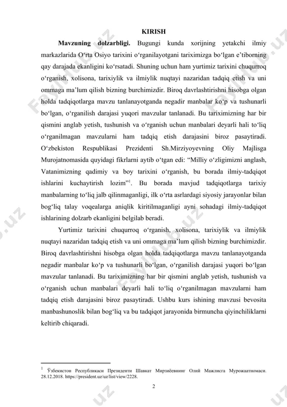 sohadagi ilmiy-tadqiqot ishlarining dolzarb ekanligini belgilab beradi. [1: ўзбекистон республикаси президенти шавкат мирзиёевнинг олий мажлисга мурожаатномаси. 28.12.2018. https://president.uz/uz/list/view/2228.] yurtimiz tarixini chuqurroq oʻrganish, xolisona, tarixiylik va ilmiylik nuqtayi nazaridan tadqiq etish va uni ommaga ma’lum qilish bizning burchimizdir. biroq davrlashtirishni hisobga olgan holda tadqiqotlarga mavzu tanlanayotganda negadir manbalar koʻp va tushunarli boʻlgan, oʻrganilish darajasi yuqori boʻlgan mavzular tanlanadi. bu tariximizning har bir qismini anglab yetish, tushunish va oʻrganish uchun manbalari deyarli hali toʻliq oʻrganilmagan mavzularni ham tadqiq etish darajasini biroz pasaytiradi. ushbu kurs ishining mavzusi bevosita manbashunoslik bilan bogʻliq va bu tadqiqot jarayonida birmuncha qiyinchiliklarni keltirib chiqaradi. bundan tashqari aytishimiz mumkinki, buxoro amirligi tarixi bevosita bizning tariximizga ham bogʻlanadi, ya‘ni qoʻqon va xiva xonliklari oʻrtasidagi munosabatlar bir qancha muammoli vaziyatlarni keltirib chiqaradi. bu davr manbalarini chuqur oʻrganish orqali nafaqat buxoro amirligi tarixini, balki yurtimiz tarixini ham oʻrganishimiz mumkin. turli davrlarda yaratilgan xonliklar tarixini aks ettiruvchi asarlarda mualliflarning masalaga turlicha yondashuvlari fikrlarning …