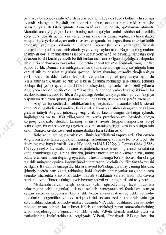 ng kirib kelishi katta ijobiy voqea bo‘ldi. tarix, xalq xo‘jaligi tarixi va boshqa ijtimoiy fanlarni o‘qiganda hunarmandchilik, sex va manufaktura nima ekanligi baѐn etiladi, uy hunarmandchiligida hamma asosiy ishlar bir odam ѐki oila tomonidan bajarilgan (xom ashѐni tayѐrlash, qayta ishlash, sotish...), unda aniq mehnat taqsimoti yo‘q, manufakturada esa (manu - qul, facture - tayѐrlash) mehnat taqsimoti, kooperatsiya, ѐllanma ishchi kuchi, demak, kapitalistik ishlab chiqarishning kurtaklari paydo bo‘ldi. xvi asrdan boshlab dastlab angliyada dehqonlarning yerdan mahrum qilinishi (er yirik lendlordlar qo‘liga o‘ta boshladi) ro‘y berdi, yomenlar - dehqon sinfi tugatildi, oqibatda kapitalistik fermerchilik yuzaga keldi (ular yerni lendlordlardan uzoq muddatli ijaraga olgan), ular ѐllanma mehnatdan (krepostnoylik emas) keng foydalangan, keyinchalik texnikani, ilmiy texnika yangiliklarini keng qo‘llaganlar. agrar inqilob, islohot nomini olgan bu o‘zgarish manufaktura sanoatining rivoji bilan bog‘liq. dastlabki paytlarda bu sohada mato to‘qish asosiy edi. u nihoyatda foyda keltiruvchi sohaga aylandi. matoga talab oshdi, uni qondirish uchun, sanoat uchun kerakli …