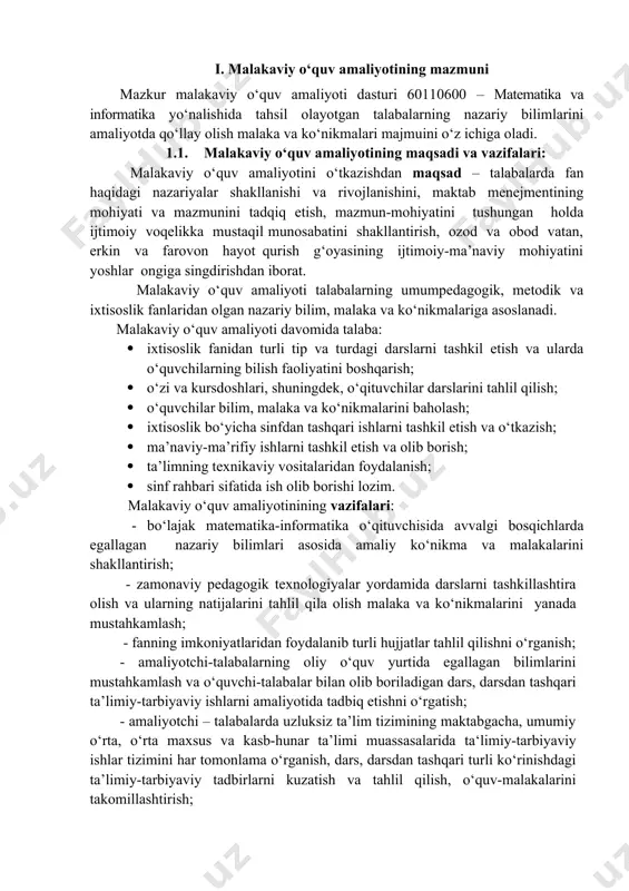 lakalarini shakllantirish; - talabalarni sinf rahbari yordamchisi sifatida, sinf rahbari vazifalarini bajarishga, o‘quvchilar bilan individual va ommaviy tarzda darsdan tashqari tarbiyaviy ishlarni olib borishga o‘rgatish; - talabalarni ta’limiy-tarbiyaviy ishlar sohasidagi ilg‘or pedagogik tajribani o‘rganishga jalb etish; - talabalarda pedagogik faoliyatga ijodiy, ilmiy va amaliy yondashish munosabatlarni, ijtimoiy pedagogik faollikni tarkib toptirish; - erkin va mustaqil fikrlovchi, o‘z ustida muntazam ishlovchi shaxs bo‘lish ko‘nikmasini qaror toptirish; - hozirgi zamon uzluksiz ta’lim - tarbiya tizimidagi pedagogik faoliyatga ijodiy, tanqidiy yondashishni shakllantirish; - amaliyot ob’ektlaridagi o‘qitishning yangi texnologiyasi bilan yaqindan tanishish; - amaliyotchi talabalarda kasbga qiziqishni va muhabbatni shakllantirish asosida pedagogik faoliyatga tadqiqotchilik va ijodiy yondoshishni qaror toptirish; - zamonaviy pedagogik texnologiyalar va ularning ta’minotidan foydalanish, ixtisoslik fanlari o‘qituvchilarining darslarini kuzatish va tahlil qilish; darslarni texnologik xaritasini ishlab chiqish; o‘quv jarayoniga pedagogik texnologiyalarni tadbiq etish; o‘quvchilar bilimlarini baholash va nazorat qilish shakllarini o‘rganish; o‘tkaziladigan malakaviy o‘quv amaliyoti kundalik daftarini muntazam yoritib borish; dars …