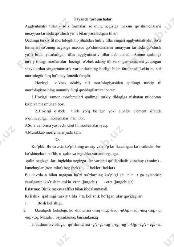 ning ko’pligi shu n ni t ga aylantirib yasalganini ko’rish mumkin. eren (jangchi) - eret (jangchilar) eslatma: birlik maxsus affiks bilan ifodalanmaydi. kelishik qadimgi turkiy tilda 7 ta kelishik bo’lgan ular quyidagilar: 1. bosh kelishigi. 2. qaratqich kelishigi. ko’shimchasi -nыq -niq; -kuq; -nuq; -naq; -neq -ыq; -iq; -uq; -uq. masalan: bayыrkunuq, burxanlarnaq 3. tushum kelishigi. qo’shimchasi -g’; -g; -ыg’; -ig; -ug’; -ug; -ag’; - eg; -ы; -i; -n; -ni; -nы. masalan, su (lashkar) - sug (lashkarni); tash (tosh) - tashыg’ (toshni). 4. vosita kelishigi. qo’shimchasi -n; -ыn; -in; -un; -an; -en. u ish harakatining sodir bo’lgan o’rnini, boshlaning o’onini, birgalik vosita ma’nolarini ifodalaydi. masalan, qolqaqыn eshidip – til bilan so’zlab: 5. jo’nalish kelishigi. qo’shimchasi -g’aru; -geru; -qaru; -keru; -g’ar; -g’or; -ru; -ru; -ra; -re; -qa; -ke; -g’a; -ge; -ya; -ye; -a; -e. masalan, og’uzg’aru - og’izga; biziqeru '- bizga, uyg’urg’aru, maqar,saqar, maru, beru, ichre, tag’a. 6. o’rin-payt kelishigi.-da; -de; -ta; …