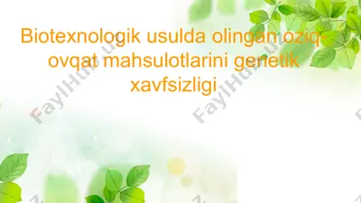 biotexnologik usulda olingan oziq-ovqat mahsulotlarini genetik xavfsizligi — PPTX