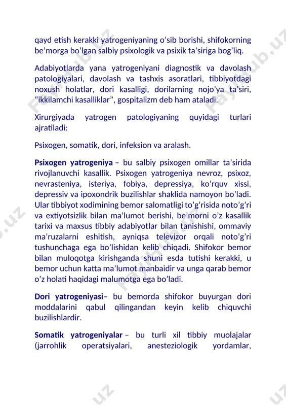 irishganda shuni esda tutishi kerakki, u bemor uchun katta ma’lumot manbaidir va unga qarab bemor o’z holati haqidagi malumotga ega bo’ladi. dori yatrogeniyasi– bu bemorda shifokor buyurgan dori moddalarini qabul qilingandan keyin kelib chiquvchi buzilishlardir. somatik yatrogeniyalar – bu turli xil tibbiy muolajalar (jarrohlik operatsiyalari, anesteziologik yordamlar, reanimatsion yordamlar, davolash-diagnostik muolajalar, profilaktik muolajalar) natijasida kelib chiquvchi kasallik. infeksion yatrogeniya – bu be’morda tibbiyot xodimlarining noto’g’ri xarakatlari tufayli kelib chiquvchi infeksiya. infeksion yatrogeniyaning sababi diagnostik, organizatsion va davolash – profilaktik tadbirlarda aseptika qonunlariga rioya qilmaslik. bundan tashqari infeksion yatrogeniya sababi gemokomponent terapiya va emlashlarni o’tkazishda ehtiyot qoidalarini buzish. faqatgina jarrohlik amaliyotining barcha bosqichlarida aseptika qoidalariga qat’iy rioya qilishgina infeksion yatrogeniyaning oldini olish imkonini beradi. barcha sanalgan yatrogeniyalarning jarrohlikka aloqasi bor. ayniqsa somatik yatrogeniyalar guruxidan eng xavflisi bo’lib diagnostik yatrogeniyalar xisoblanadi, u esa o’z ortidan noto’g’ri davolash, invaziv tekshirish usullaridan keyin infeksion asoratlar kelib chiqishi mumkin. tibbiyotda turli yatrogen patologiyalar kelib chiqish …