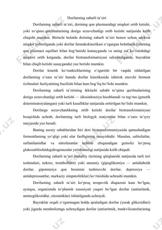 simpatolitiklar) ko‘rinishida uchrashi mumkin. dorilarning zaharli ta’siri ko‘proq terapevtik diapazoni kam bo‘lgan, ayniqsa, organizmda to‘planish xususiyati yuqori bo‘lgan dorilar (antiaritmik, aminoglikozidlar, sitostatiklar) ishlatilganda uchraydi. buyraklar orqali o‘zgarmagan holda ajraladigan dorilar (yurak glikozidlari) yoki jigarda metabolizmga uchraydigan dorilar (antiaritmik, trankvilizatorlar)ning qondagi miqdori bu a’zolar faoliyati buzilganda ortib ketishiga va salbiy ta’sirlari paydo bo‘lishiga sabab bo‘ladi. dorilarning jigar biotraisformatsiyasida ishtirok etuvchi fermentlar tizilmasi ishining falajlanishi dorining qondagi miqdori ortib ketishining asosida yotadi. ferment tizilmasining falajlanishi qaytar yoki qaytmas darajada bo‘lishi mumkin. dorining to‘qima qurilmalari bilan bog‘lanishi (kovalent, elektrostatik bog‘lanishlar) dorilardan qaytmas zaharlanishlarga sabab bo‘ladi. dorilardan zaharlanishning umumiy qonunlarini kuzatib, hayot uchun zarur a’zolar faoliyati buzilgan hollarda o‘ziga xos kechishini esda tutish kerak. jigar gepatotsitlari qobig‘i jarohatlanganda, yuqori reaksiyali tabiatga ega bo‘lgan (peroksidlar va gidroperoksidlar) sof radikallar hosil bo‘ladi. dori moddalari o‘zaro ta’sirga kirishib bu qurilmalar yuzasida o‘ziga xos o‘zgarishlar yuz berishi mumkin, bu o‘zgarishlar hujayra butunligi buzilishiga olib kelishi mumkin. masalan, metgemoglobin …