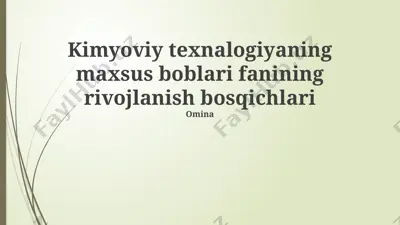 kimyoviy texnalogiyaning maxsus boblari fanining rivojlanish bosqichlari — PPTX
