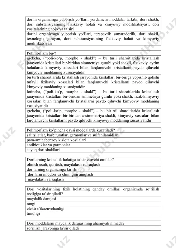 adi? salitsilatlar, barbituratlar, garmonlar va sulfanilamidlar para-aminabеnzoy kislota xosilalari antibiotiklar va garmonlar suyuq dori shakllari dorilarning kristallik holatiga ta’sir etuvchi omillar? olinish usuli, quritish, maydalash va saqlash dorilarning organizmga kirishi dorilarni miqdori va chinligini aniqlash maydalash va saqlash dori vositalarining fizik holatining qanday omillari organizmda so‘rilish tezligiga ta’sir qiladi? maydalik darajasi rangi elektr o'tkazuvchanligi tiniqligi dori moddalarni maydalik darajasining ahamiyati nimada? so‘rilish jarayoniga ta’sir qiladi preparatning rangiga ta'sir qiladi preparatning barqarorligini pasaytiradi moddaning elektr o'tkazuvchanligini aniqlaydi preparatning barqarorligini ta'minlash uchun dori moddalarning qanday fizik holatini hisobga olish kerak? polimorfizm darajasi qaynash harorati tiniqligi elektr o'tkazuvchanligi dori moddalarning fizik holatining qaysi omillari dori vositalarining terapevtik samaradorligiga ta'sir qilishi mumkin? polimorfizm, maydalik darajasi tiniqligi, so’rilish tezligi polimorfizm, yordamchi moddalar miqdori maydalik darajasi, rangining o’zgarishi biologik samaradorlik aniqlanadi? qonga so’rilgan moddaning miqdorida, moddaning qonda paydo bo'lish tezligida, moddaning organizmdan chiqarilish tezligida preparatning terapevtik samaradorligida yuborilgan dori miqdorida biosamaradorlik aniqlanmagan biologik samaradorlik aniqlanmaydi? yuborilgan …
