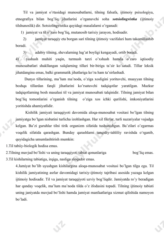 .tilning mavjud bo’lishi va uning taraqqiyoti tabiat qonunlariga bog’liq emas. 3.til kishilarning tabiatiga, irqiga, nasliga aloqador emas. 4.jamiyat bo’lib uyushgan kishilargina aloqa-munosabat vositasi bo’lgan tilga ega. til kishilik jamiyatining asrlar davomidagi tarixiy-ijtimoiy tajribasi asosida yuzaga kelgan ijtimoiy hodisadir. til va jamiyat taraqqiyoti uzviy bog’liqdir. jamiyatda ro’y beradigan har qanday voqelik, ma’lum ma’noda tilda o’z ifodasini topadi. tilning ijtimoiy tabiati uning janiyatda mavjud bo’lishi hamda jamiyat manfaatlariga xizmat qilishida namoyon bo’ladi. sotsiolingvistika tilning ijtimoiy tabiatini tahlil qiluvchi asosiy soha hisoblanadi. sotsiolingvistika tilning ijtimoiy tabiatini yoritishda tarixiylik, hayotiylik, me’yoriylik, hududiylik kabi qator mezonlarga amal qiladi. avvalo, til voqelik sifatida mavjud bo’lishi uchun muayyan tarixiy taraqqiyot bosqichini o’tishi kerak. tilning paydo bo’lishi, yaxlit tizim tarzida shakllanishi, ijtimoiy hodisa sifatida mavjudligi uning tarixiyligi bilan bog’liq. tilning hayotiyligi uning aloqa-munosabat vositasi sifatida mavjuligidir. til hayotiyligini yo’qotsa, o’lik tilga aylanadi. til hayotiy bo’lishi uchun shu tildan foydalanadigan jamiyat zarur bo’ladi. ba’zan o’lik tillar qaytadan tirik tilga …