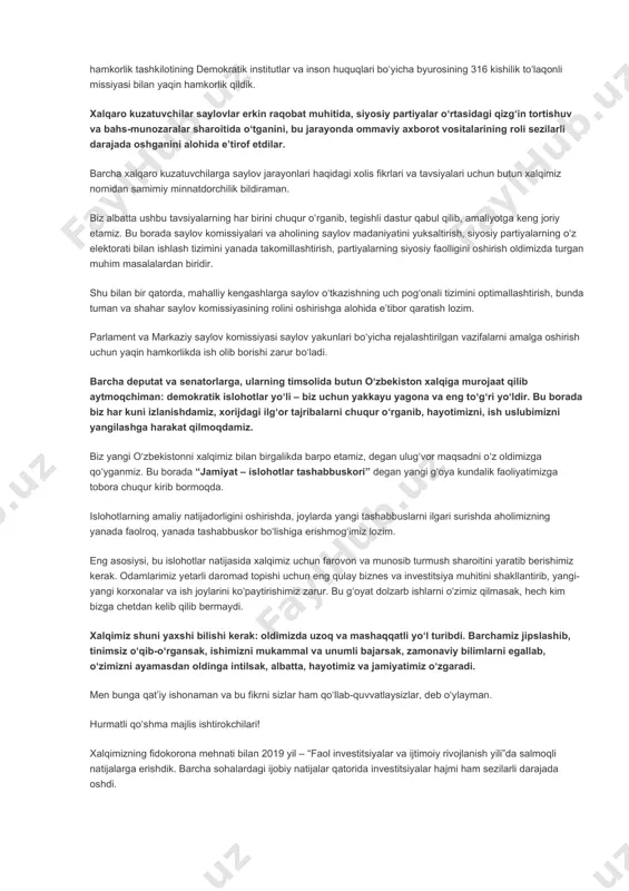 imizda turgan muhim masalalardan biridir. shu bilan bir qatorda, mahalliy kengashlarga saylov o‘tkazishning uch pog‘onali tizimini optimallashtirish, bunda tuman va shahar saylov komissiyasining rolini oshirishga alohida e’tibor qaratish lozim. parlament va markaziy saylov komissiyasi saylov yakunlari bo‘yicha rejalashtirilgan vazifalarni amalga oshirish uchun yaqin hamkorlikda ish olib borishi zarur bo‘ladi. barcha deputat va senatorlarga, ularning timsolida butun o‘zbekiston xalqiga murojaat qilib aytmoqchiman: demokratik islohotlar yo‘li – biz uchun yakkayu yagona va eng to‘g‘ri yo‘ldir. bu borada biz har kuni izlanishdamiz, xorijdagi ilg‘or tajribalarni chuqur o‘rganib, hayotimizni, ish uslubimizni yangilashga harakat qilmoqdamiz. biz yangi o‘zbekistonni xalqimiz bilan birgalikda barpo etamiz, degan ulug‘vor maqsadni o‘z oldimizga qo‘yganmiz. bu borada “jamiyat – islohotlar tashabbuskori” degan yangi g‘oya kundalik faoliyatimizga tobora chuqur kirib bormoqda. islohotlarning amaliy natijadorligini oshirishda, joylarda yangi tashabbuslarni ilgari surishda aholimizning yanada faolroq, yanada tashabbuskor bo‘lishiga erishmog‘imiz lozim. eng asosiysi, bu islohotlar natijasida xalqimiz uchun farovon va munosib turmush sharoitini yaratib berishimiz …