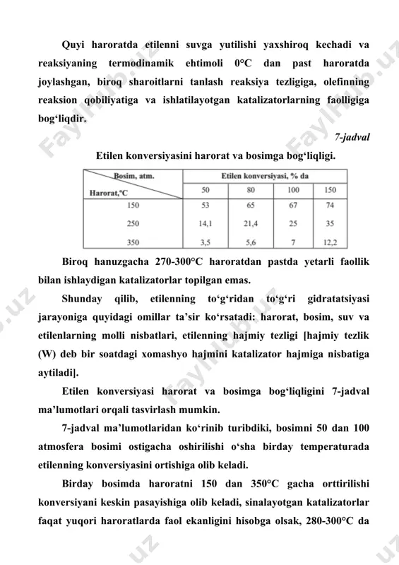 ratsiyasi 83-85% oralig‘ida bo‘ladi. agar suv bug‘ining tarangligi katalizator yuzida kuchli ortsa-suv bug‘lari kondensatlanadi va fosfat kislotani suyultiradi. natijada spirtning salmog‘i keskin pasayadi. shuning uchun sistemaning umumiy bosimi (p) 70-75 atmosfera. suv bug‘ining parsial bo​simi ph2o = 27 - 30 atmosfera. etilenning parsial bosimi atmosfera. pc2h4 = 30 – 38 suvning etilenga nisbatini ta’siri jarayonni belgilab beruvchi zarur omil - suvni etilenga nisbatan molli nisbatlaridir. amalda suvning etilenga molli nisbatlari 0,6-0,7:1 ga teng qilib ushlab turiladi. bunday nisbatlarni tanlash fosfat kislotasi konsentratsiyasini 83-85% da saqlab turish bilan bog‘liq. boshqa omillar ta’siri kontakt vaqti (hajmiy tezlikka teskari kattalik) - 18÷20 sek, uning qiymatini orttirish etilenning konversiyasini oshirsada, reaksi​ya yonaki mahsulotlari miqdorini ham oshishiga olib keladi. etilenning hajmiy tezligi 1800-2000-soat-1, bir o‘tishda etilen konversiyasi 4-6%. etilenni to‘g‘ridan to‘g‘ri gidratatsiya qilish qurilmasi ish rejimi quyidagicha: umumiy bosim, 70-75 atmosfera. temperatura, 280-300°c. molli nisbat, h20/c2h4=0,7:1. kontakt vaqti, 18-20 sek. etilen hajmiy tezligi , 1800-2000 …