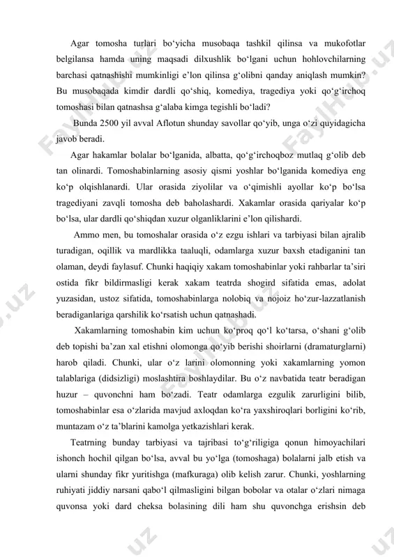 o‘lga (tomoshaga) bolalarni jalb etish va ularni shunday fikr yuritishga (mafkuraga) olib kelish zarur. chunki, yoshlarning ruhiyati jiddiy narsani qabo‘l qilmasligini bilgan bobolar va otalar o‘zlari nimaga quvonsa yoki dard cheksa bolasining dili ham shu quvonchga erishsin deb qo‘shiqlar to‘qigan. bu qo‘shiqlarda dilni shaydo qiluvchi qudrat, jiddiy maqsadlarni amalga oshirishga ko‘maklashadigan gormoniya ya’ni uyg‘unlik bor. mo‘zalar insonlarga in’om etgan garmoniyani xis qilish uchun uni o‘yin, qo‘shiq, raqs, lapar tarzida ijro etish zarurati paydo bo‘ldi. chunki, odamdan boshqa tirik mavjudotlarning harakatlarida uyg‘unlik – gormoniya va usul – ritm deb nomlanadigan nazokat yoki nazokatsizlik hissiyoti yo‘q. bu hissiyot insonga ho‘zur – lazzat bag‘ishlaydi. tabiblar kasal va badani ojiz odamlarga foydali dorilarni shirin taom yoki sharbat bilan beradi. sog‘liqqa zararli narsalardan nafsini tiysin deb, uni bemaza yoki achchiq narsa qo‘shib beradilar. maqsad bemor birinchisidan ko‘proq iste’mol qilib, ikkinchisini rad etib, tezroq quvvatga kirsin. donolarning shu tajribasidan kelib chiqib teatr tomoshasini ko‘rgan xakam ham …