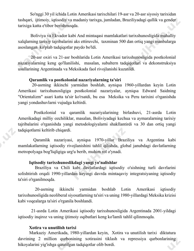 zariyalar va subaltern tadqiqotlarning ta'siri ostida, lotin amerikadagi gender va jinsiy kamchiliklar tarixining yangi talqinlari paydo bo'lib, peru va chili kabi davlatlardagi mahalliy ayollar hayotiga e'tibor qaratildi. hozirgi zamon lotin amerikasi tarixshunosligining asosiy tendensiyalari so'nggi 30 yil ichida lotin amerikasi tarixchilari 19-asr va 20-asr siyosiy tarixidan tashqari, ijtimoiy, iqtisodiy va madaniy tarixga, jumladan, braziliyadagi qullik va gender tarixiga katta e'tibor berishmoqda. boliviya va ekvador kabi and mintaqasi mamlakatlari tarixshunosligida mahalliy xalqlarning tarixiy tajribalarini aks ettiruvchi, taxminan 500 dan ortiq yangi manbalarga asoslangan ko'plab tadqiqotlar paydo bo'ldi. 20-asr oxiri va 21-asr boshlarida lotin amerikasi tarixshunosligida postkolonial nazariyalarning keng qo'llanilishi, masalan, subaltern tadqiqotlari va dekonstruksiya usullarining argentinada va meksikada faol rivojlanishi kuzatildi. qaramlik va postkolonial nazariyalarning ta'siri 20-asrning ikkinchi yarmidan boshlab, ayniqsa 1960-yillardan keyin lotin amerikasi tarixshunosligiga postkolonial nazariyalar, ayniqsa edward saidning "orientalizm" asari katta ta'sir ko'rsatdi, bu esa meksika va peru tarixini o'rganishda yangi yondashuvlarni vujudga keltirdi. postkolonial va qaramlik nazariyalarining …