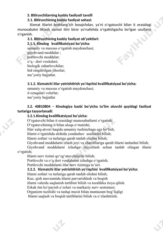 rish; kk-1.4. itlarni turli buyruqlarga o‘rgatish; kk-1.5.itlardan giyohvand moddalarni izlashda foydalanish; kk-1.6. giyohvand moddalarni turlari va tarkibini bilish; kk-1.7. itlardan portlovchi moddalar o‘q-dori vositalarini qidirishda foydalanish; kk-1.8. portlovchi moddalar hidi singdirilgan jihozlardan foydalanish 4.2.2. xizmatchi itlar yetrishtirish yo‘riqchisi kvalifikatsiyasi bo‘yicha: kk-2.1. itlarni zotlari va turlariga qarab tanlash; kk-2.2. kuz, qish mavsumlarida itlarni parvarishlash, boqish va ko`paytirish texnologiyalarini o`zlashtirish; kk-2.3. itlarni valerda saqlanish tartibini bilish va tozalikka rioya qilish; kk-2.4.erkak itni ko‘payish a’zolari va markaziy nerv sestemasi, organizm tuzilishi va tashqi muhit bilan muntazam bog’liqligini bilish; kk-2.5. oziqlanish ratsionlarini tuzish, it bolalarini oziqlantirish kk-2.6. itlarni saqlash va boqish tartiblarini bilish va o‘zlashtirish. 5. o‘quv reja tuzilmasi va ularga qo‘yiladigan talablar hamda bitiruvchida shakllantiriladigan kompetensiyalar tg‘r fan (modul) nomi bitiruvchi o‘zlashtirishi lozim bo‘lgan bilim va ko‘nikmalar shakllantirila digan kompetensiyalar bilimlar ko‘nikmalar tabiiy va gumanitar fanlar 1. o‘zbek (rus) tili - rus (o‘zbek) tilini muloqotning turli sohalari va vaziyatlarida mustahkam egallash va undan …