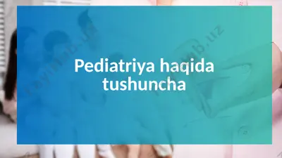 pediatriya haqida tushuncha — PPTX