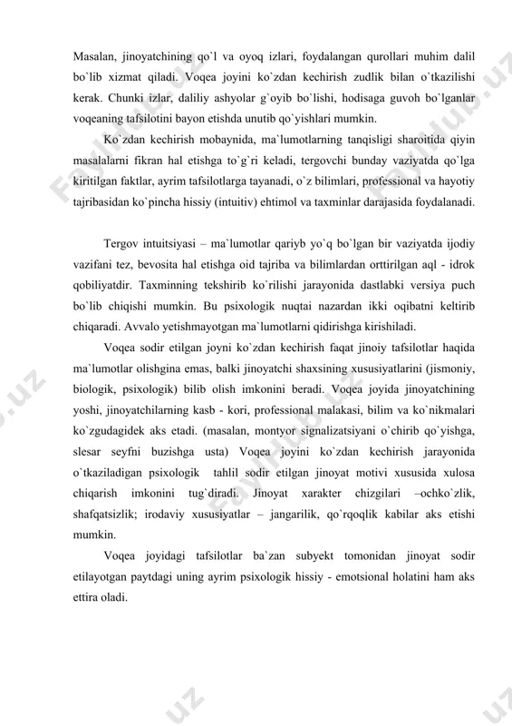 lik, shafqatsizlik; irodaviy xususiyatlar – jangarilik, qo`rqoqlik kabilar aks etishi mumkin. voqea joyidagi tafsilotlar ba`zan subyekt tomonidan jinoyat sodir etilayotgan paytdagi uning ayrim psixologik hissiy - emotsional holatini ham aks ettira oladi.