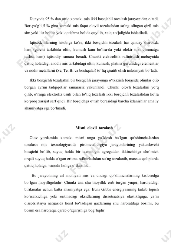 ishi gibbs ener​giyasining o‘zgarishini kuzatib qarasak, quyidagilarning guvohi bo‘la​miz. pirometallurgiya jarayoni borayotgan yuqori haroratda su, ni va fe oksidlarining barqarorlik darajasi ushbu reaksiya bo‘yicha o‘zgaradi: su→fe2o3 → su2o→nio→fe3o4 →feo demak, metallarning kislorodga bo‘lgan moyilligi reaksiya nati​jasida elementlardan kimyoviy birikmalarning hosil bo‘lishi gibbs energiyasining o‘zgarishi orqali ifodalanadi. ma’lumki, qancha oksid va sulfidlarning hosil bo‘lishida gibbs ener​giya​sining manfiy tomonga kamayishi ko‘p bo‘lsa, metallarning kislorod va oltingugurtga bo‘lgan moyilligi shuncha ko‘p bo‘ladi. yoki aksincha, teskarisi δg (gibbs energiyasi) qanchalik musbat ko‘rsatkichi yuqori (2, 4, 6 va hokazo) bo‘lsa, birikish shuncha zaif, parchalanish yoki oksidlanishi yuqori bo‘ladi. olovli tozalashning maqsadi – erigan misli eritmadagi qo‘shimcha​larni misga qaraganda ularning kislorodga moyilligi yuqoriligidan foydalanib (nodir metallar bundan mustasno) oksidlab, anodli toshqol holida agregatdan suyuq holda chiqarib tashlash. olovli rafinirlash mis va uning su2o oksidi xususiyatiga asoslangan, ya’ni: 1. su2o erigan mis tarkibida (12% gacha) yaxshi eriydi. 2. su2o qo‘shimchalarga nisbatan yaxshi oksidlovchilardir. 3. deyarli ko‘pgina qo‘shimchalar …