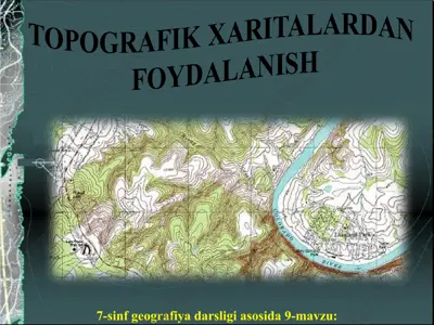 topografik xaritalardan foydalanish  7-sinf — PPT