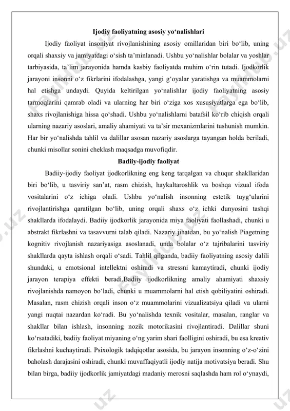ijodkorlikning amaliy ahamiyati shaxsiy rivojlanishda namoyon bo‘ladi, chunki u muammolarni hal etish qobiliyatini oshiradi. masalan, rasm chizish orqali inson o‘z muammolarini vizualizatsiya qiladi va ularni yangi nuqtai nazardan ko‘radi. bu yo‘nalishda texnik vositalar, masalan, ranglar va shakllar bilan ishlash, insonning nozik motorikasini rivojlantiradi. dalillar shuni ko‘rsatadiki, badiiy faoliyat miyaning o‘ng yarim shari faolligini oshiradi, bu esa kreativ fikrlashni kuchaytiradi. psixologik tadqiqotlar asosida, bu jarayon insonning o‘z-o‘zini baholash darajasini oshiradi, chunki muvaffaqiyatli ijodiy natija motivatsiya beradi. shu bilan birga, badiiy ijodkorlik jamiyatdagi madaniy merosni saqlashda ham rol o‘ynaydi, chunki u an’anaviy san’at shakllarini yangilaydi.ushbu yo‘nalishning rivojlanish mexanizmlari quyidagilardan iborat: dastlabki bosqichda tasavvur qilish, keyin esa uni amalga oshirish. tahlil natijasida, badiiy faoliyatning kamchiliklari orasida resurslarning cheklanganligi bor, lekin uning afzalliklari ko‘proq. umuman olganda, bu yo‘nalish insonning ijodiy potentsialini ochib beradi va uning hayotiy faoliyatida qo‘llanilishi mumkin. musiqiy ijodiy faoliyat musiqiy ijodiy faoliyat tovushlar va ritmlar orqali ifodalanishni o‘z ichiga oladi, u …