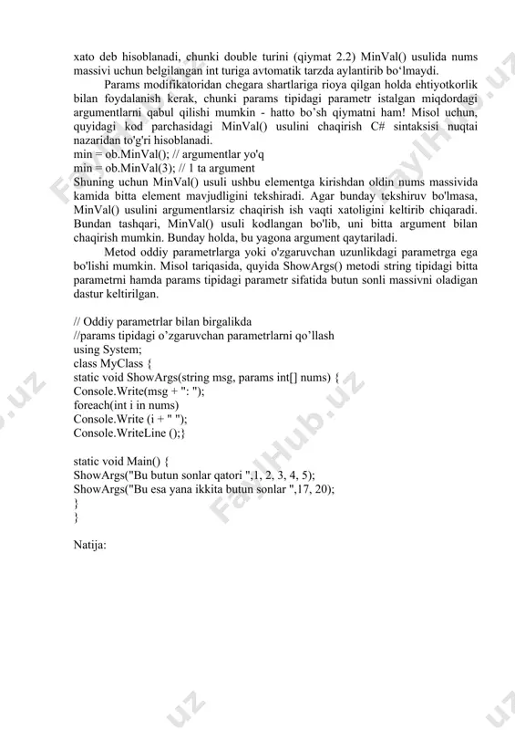 + " "); console.writeline ();} static void main() { showargs("bu butun sonlar qatori ",1, 2, 3, 4, 5); showargs("bu esa yana ikkita butun sonlar ",17, 20); } } natija: metod muntazam parametrlarga, shuningdek, params turidagi parametrlarning o'zgaruvchan uzunlikdagi parametriga ega bo'lgan hollarda, u ushbu metod uchun parametrlar ro'yxatida oxirgi ko'rsatilishi kerak. lekin har qanday holatda, params tipidagi parametr yagona bo'lishi kerak. metoddan massivni qaytarish c# da massivlar obyekt sifatida qaraladi, ya'ni metod ham massivni qaytarishi mumkin. misol tariqasida quyida findfactors() usuli unga uzatilgan argument bo’luvchilarini o'z ichiga olgan massivni qaytaradigan dastur keltirilgan. // metoddan massivni qaytarish. using system; class factor { /* metod num argumentining ko'paytuvchilaridan iborat bo'lgan facts massivini qaytaradi. metod natijasi, out turidagi numfactors parametri aniqlangan ko'paytuvchilar sonini o'z ichiga oladi. */ static int[] findfactors(int num, out int numfactors) { int[] facts = new int[80]; int i, j; // ko'paytuvchilarni topish va ularni facts massiviga o'tkazish. for(i=2, j=0; …
