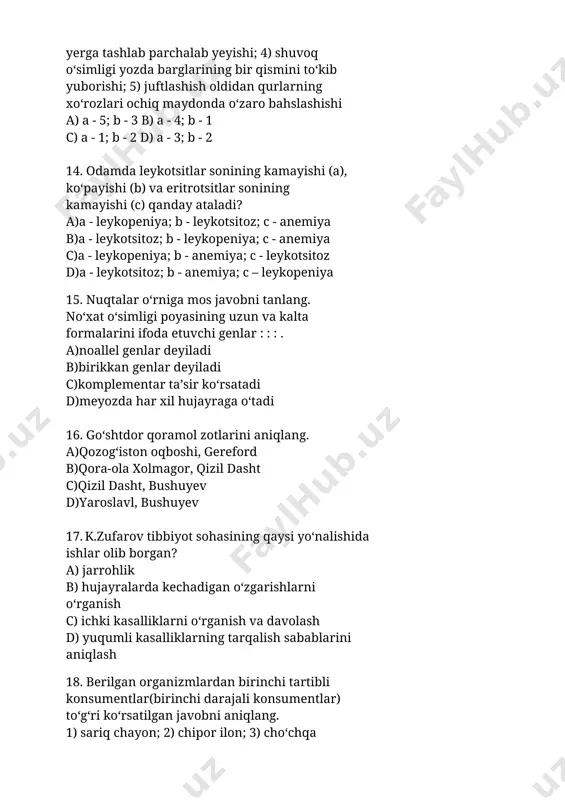 iloni; 16) qora kalxat; 17) musicha. a) 5, 7, 8, 10, 13 b) 1, 4, 12, 15, 16 c) 3, 9, 11, 13, 16 d) 2, 6, 7, 14, 17 19. eukariot parazit organizmlarni aniqlang. a)zang qo‘zg‘atuvchisi, pnevmokokk b)leyshmaniya, suluv ninachi c)vertitsill, bo‘rtma nematoda d)askarida, qoqshol qo‘zg‘atuvchisi 20. yopishqoq lishaynik tanasida suvo‘t va zamburug‘larning birga hayot kechirishi organizmlar o‘zaro munosabatining qaysi turiga misol bo‘ladi? a) neytralizm b) mutualizm c) o‘zaro raqobat d) parazitizm 21. vertitsill zamburug‘i uchun mos keluvchi ma’lumotlar to‘g‘ri ko‘rsatilgan javobni aniqlang. 1) hujayra qobig‘i sellulozadan iborat; 2) prokariot organizm; 3) tanasi vegetativ organlarga bo‘linmagan; 4) mezosomaga ega; 5) spora orqali ko‘payadi; 6) geterotrof organizm. a)1, 5 b) 3, 5 c) 3, 4 d) 2, 6 22. dnk fragmentining bir zanjiri 1050ta nukleotiddan iborat bo‘lsa, dnk qo‘sh zanjiridagi dezoksiriboza qoldiqlarining sonini (a), fragmentdan sintezlangan oqsil molekulasidagi peptid bog‘lar sonini (b) aniqlang. (i-rnk ning barcha kodonlariga t-rnk ning antikodonlari …