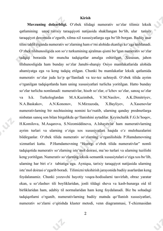 izomiddinova, a.ishayevlar ham numerativlarning ayrim turlari va ularning o‘ziga xos xususiyatlari haqida o‘z mulohazalarini bildirganlar. o‘zbek tilida numerativ so‘zlarning o‘rganilishida p.hamdamovning xizmatlari katta. p.hamdamovning “hozirgi o‘zbek tilida numerativlar” nomli tadqiqotida numerativ so‘zlarning iste’mol doirasi, ma’no turlari va ularning tuzilishi keng yoritilgan. numerativ so‘zlarning leksik-semantik xususiytalari o‘ziga xos bo‘lib, ularning har biri o‘z tabiatiga ega. ayniqsa, tarixiy taraqqiyot natijasida ularning iste’mol doirasi o‘zgarib boradi. tilimizni tekshirish jarayonida badiiy asarlardan keng foydalanamiz. chunki yozuvchi hayotiy voqea-hodisalarni tasvirlab, obraz yaratar ekan, u so‘zlashuv tili boyliklaridan, jonli tildagi sheva va kasb-hunarga oid til birliklaridan ham, adabiy til normalaridan ham keng foydalanadi. biz bu sohadagi tadqiqotlarni o‘rganib, numerativlarning badiiy matnda qo‘llanish xususiyatlari, numerativ so‘zlarni o‘qitishda klaster metodi, venn diagrammasi, t-chizmasidan foydalanishni, semantik-stilistik o‘ziga xosliklarini ochib berishga qaror qildik. bu sohadagi izlanishlarni davom ettirish dolzarb masalalardan bir hisoblanadi. kurs ishining maqsad va vazifalari. numerativ so‘zlarni o‘quvchiga mukammal o‘rgatish va bu yo‘lda zamonaviy pedagogik texnologiyalardan foydalanish ushbu …