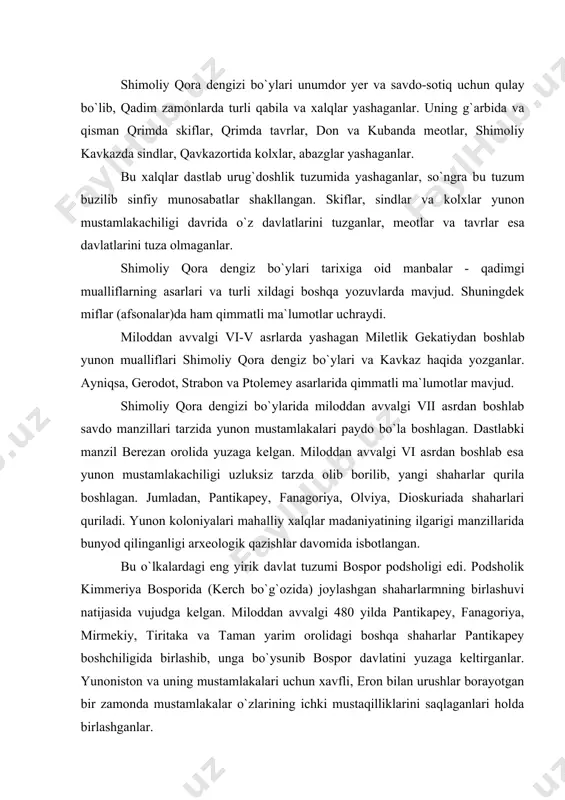 irmekiy, tiritaka va taman yarim orolidagi boshqa shaharlar pantikapey boshchiligida birlashib, unga bo`ysunib bospor davlatini yuzaga keltirganlar. yunoniston va uning mustamlakalari uchun xavfli, eron bilan urushlar borayotgan bir zamonda mustamlakalar o`zlarining ichki mustaqilliklarini saqlaganlari holda birlashganlar. dastlab bosporni tiranlar idora qilgan, keyinroq ular podsho bo`lganlar. miloddan avvalgi v asrda pantikapey garchi afinani g`alla bilan ta`minlab turgan bo`lsa-da, lekin hali katta iqtisodiy ravnaqqa erishmagan edi. miloddan avvalgi vi asrdan boshlab, kumush tangalar zarb qilgan pantikapey iqtisodiy mustaqil bo`lganligini bildirar edi. miloddan avvalgi vi asrdan e`tiboran bosporliklarning harbiy yurish va istilochiliklari boshlanib, nimfey va feodosiyani bosib oladilar. sindikani zabt etish boshlanadi. davlatni miloddan avvalgi v asrda arxeanaktiylarning yunon sulolasi, miloddan avvalgi v asr oxiridan boshlab spartokiylar sulolasi podsholari idora qilgan. miloddan avvalgi iv-iii asrlarda qishloq xo`jaligi rivojlangan. qrimning tekislik qismida hamda shimoliy kavkazdagi sindika yerlarida don ekinlari, asosan bug`doy yetishtirilib, o`z ehtiyojini qondirib, hatto afinaga ham g`alla yetkazib bergan. bu haqda demosfen …