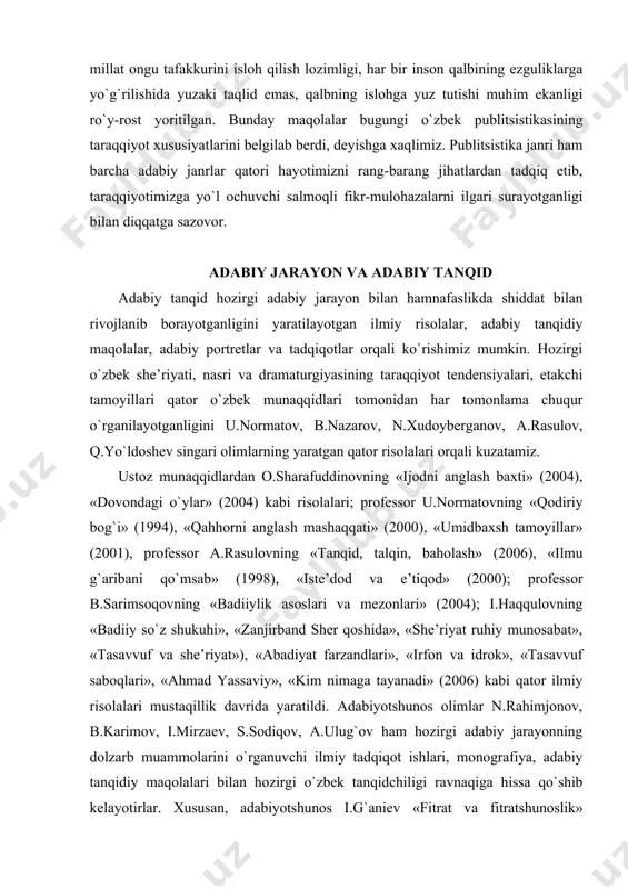 va mezonlari» (2004); i.haqqulovning «badiiy so`z shukuhi», «zanjirband sher qoshida», «she’riyat ruhiy munosabat», «tasavvuf va she’riyat»), «abadiyat farzandlari», «irfon va idrok», «tasavvuf saboqlari», «ahmad yassaviy», «kim nimaga tayanadi» (2006) kabi qator ilmiy risolalari mustaqillik davrida yaratildi. adabiyotshunos olimlar n.rahimjonov, b.karimov, i.mirzaev, s.sodiqov, a.ulug`ov ham hozirgi adabiy jarayonning dolzarb muammolarini o`rganuvchi ilmiy tadqiqot ishlari, monografiya, adabiy tanqidiy maqolalari bilan hozirgi o`zbek tanqidchiligi ravnaqiga hissa qo`shib kelayotirlar. xususan, adabiyotshunos i.g`aniev «fitrat va fitratshunoslik» masalalarini o`rganib, bu sohada sezilarli natijalarga erishayotgan bo`lsa, olim d.quronov cho`lponning poetik mahoratini o`rganuvchi fundamental tadqiqotlarini yaratdi; i.mirzaev «hozirgi o`zbek prozasida yangi badiiy tafakkur va taraqqiyot tamoyillari» (1991); a.rahimov «o`zbek romani poetikasi» (1993); h.boltaboev «xx asr boshlari o`zbek adabiyotshunosligi va fitratning ilmiy merosi» (1996); s.sodiqov «abdulla qahhor ijodi va adabiy tanqid» (1997); b.yo`ldoshev «o`zbek adabiyotshunosligi va adabiy tanqidchiligida uslub va mahorat muammolari» (2000); b.karimov «xx asr o`zbek adabiyotshunosligida talqin muammosi» (2002) kabi yirik tadqiqot ishlarini yaratdilar. hozirgi adabiy tanqid …