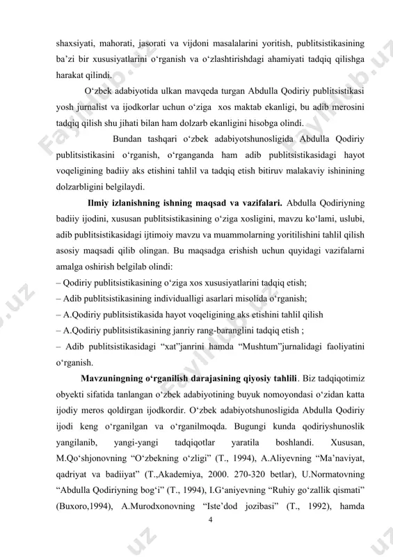 rdagi faoliyati va ishtiroki olindi.bundan tashqari publitsistning otam va bolshevik”, “qimmatchilik hasrati”, “bozor surushtirmaydir”, “yo‘lda”, “ijmoli sayosiy”, “saylovmi bosqunlik”, “g‘irvonlik mallavoy aka”, “mochalov”, “siyosiy maydonlarda”, “solnoma”, “birinchi may”, “yig‘indi gaplar”, “sakkiz yil”, “ulug‘ ayyom”, “naxs bosqan ekan”, “da’vosiz dardlar”, “” kabi maqola va felyetonlar obyekt sifatida olindi,tahlil qilindi bitiruv malakaviy ishning ilmiy ahamiyati. bitiruv malakaviy ishining ilmiy ahamiyati, avvalo, abdulla qodiriy publitsistikasining o‘ziga xosligi hamda adib badiiy estetik qarashlariga xos yetakchi xususiyatlarning belgilab chiqilgani va nazariy asoslanganidir. mazkur tadqiqot kasb mahoratini oshirishga intiladigan jurnalistlar, adabiyotshunoslar, bo‘lajak yozuvchilar, talaba va kitobxonlarga abdulla qodiriy ijodi haqida bir qator tasavvur berish bilan amaliy ahamiyat kasb etadi. undan maktab, litsey va kollejning adabiyot o‘qituvchilari ijodkor hayoti va ijodini o‘rganishda foydalanishlari mumkin. ishning tuzilishi va hajmi. mazkur bitiruv malakaviy ish ikki bob va to‘rt fasldan tashqari kirish , xulosa va o‘rganilgan va foydalanilgan adabiyotlar ro‘yxatidan iborat bo‘lib,13 ming 869 so‘zdan iborat. i.bob abdulla qodiriy publitsistikasining …
