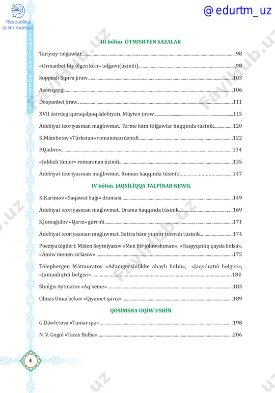 ádebiyat teoriyasınan maǵlıwmat. satira hám yumor tuwralı túsinik............................174 poeziya úlgileri: máten seytniyazov «men bir jolawshıman», «haqıyqatlıq qayda bolsa», «ámiw menen sırlasıw» ........................................................................................................................175 tólepbergen mátmuratov «adamgershilikke abaylı bolıń», «jaqsılıqtıń belgisi», «jamanlıqtıń belgisi» ................................................................................................................180 shıńǵıs aytmatov «aq keme» ..............................................................................................................183 olmas umarbekov «qıyamet qarız» .................................................................................................189 qosímsha oqíw ushín g.dáwletova «tumar qız» .....................................................................................................................198 n. v. gogol «taras bulba» ......................................................................................................................206 @edurtm_uz 7 - k l a s s 5 kirisiw kórkem ádebiyatta sóz qúdireti ádebiyat kóp jıllar dawamında úyrenilgen ádebiy miyraslardıń jıyıntıǵı. hárqanday oqıwshı ádebiyat tariyxında ornı bar kórkem sóz iyeleri hám olardıń shıǵarmaları menen tolıq tanıs bolıwı lazım. bunıń ushın eń dáslep ádebiyat haqqın- daǵı túsiniklerge iye bolıwımız kerek. ádebiyat xalıqtıń ruwxıy baylıǵı, onıń mádeniy rawajlanıwınıń kórinisleri. onda kórkem sóz sheberiniń ózi jasaǵan zamanlarǵa bolǵan kózqarasları jámlenedi. sonlıqtan, ádebiyatta ómir gózzallıǵı, ómirden tásirle- niw, ruwxlanıw sóz boladı. demek, ádebiyat birden payda bola qoymaǵan. onıń hár ásirdegi jónelisi hár qıylı. sebebi, eń dáslep ertek, sońınan …