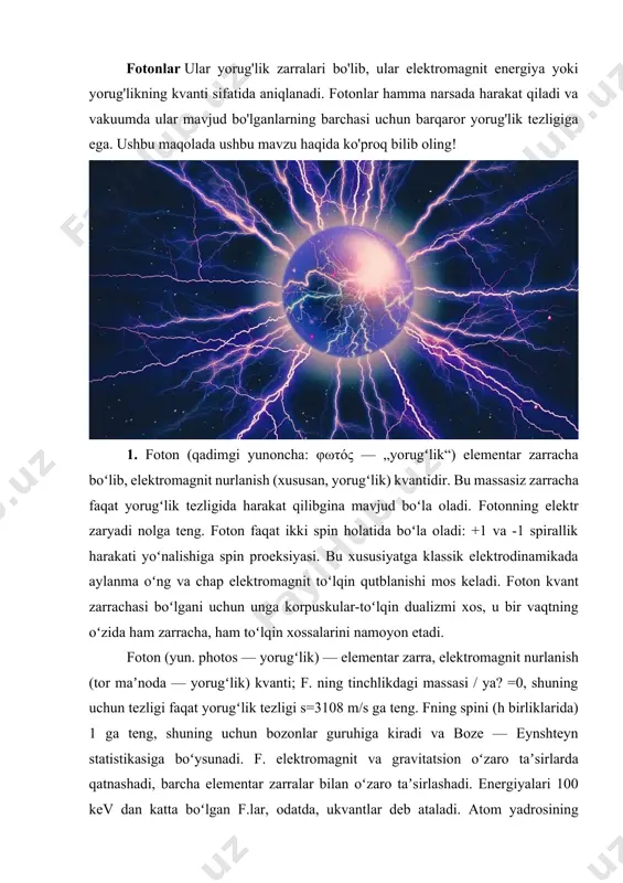 n oʻzaro taʼsirlarda qatnashadi, barcha elementar zarralar bilan oʻzaro taʼsirlashadi. energiyalari 100 kev dan katta boʻlgan f.lar, odatda, ukvantlar deb ataladi. atom yadrosining elektrostatik maydonida energiyasi > 1 mev boʻlgan ukvantlar elektron va pozitronga (elektronpozitron juftning tugʻilish jarayoni) aylanishi mumkin, elektron hamda pozitron toʻqnashganida ikkita (yoki uchta) ukvantga annigilyatsiyalanishi mumkin. fning nurlanish klassik nazariyasi maksvell tenglamasiga, flarning oʻzaro taʼsir etish kvant nazariyasi kvant elektrodinamikasita asoslangan. f.lar manbalari boʻlib yorugʻlik manbalari, ukvantlar manbalari boʻlib radiaktiv izotoplar xizmat qiladi. yorug’likning kvant nazariyasi, plank formulasi, pirometriya, quyosh energiyasi.1900 yilga maks plank absolyut qora jismdagi nurlanish muammosini hal etdi va issiklik nurlanish spektrini aynan ifodalovchi formulani olishga muvaffaq bo’ldi. ammo plank buning uchun modda-nurlanish o’zaro ta’siri haqidagi klassik fikrlarga mutlaqo zid bo’lgan taxminini yuritishga majbur bo’ldi. uning taxminiga asosan, elektromagnit nurlanishi energiyasi uzluksiz ravishda emas, balki alohida diskret porsiyalar-kvantlar holida atomlarda yutilishi va nurlanishi mumkin. xix asrning oxirlarigacha yorug’lik hodisalari yorug’likning elektromagnit nazariyasi nuqtai …