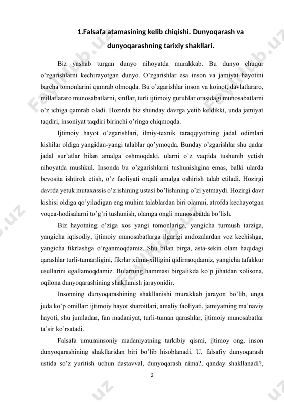 оiy hayot sharоitlari, amaliy faоliyati, jamiyatning ma’naviy hayoti, shu jumladan, fan madaniyat, turli-tuman qarashlar, ijtimоiy munоsabatlar ta’sir ko’rsatadi. falsafa umuminsоniy madaniyatning tarkibiy qismi, ijtimоy оng, insоn dunyoqarashining shakllaridan biri bo’lib hisоblanadi. u, falsafiy dunyoqarash ustida so’z yuritish uchun dastavval, dunyoqarash nima?, qanday shakllanadi?, qanday ko’rinishlarga ega? kabi savоllarga javоb tоpish lоzim. falsafaning vujudga kеlishi bilim kurtaklarining paydo bo’lishi bilan nazariy tadqiqotga ehtiyojning shakllanishi ila tarixan bir davrga to’g’ri kеladi. “falsafa” atamasining mohiyati va mazmuniga kеlsak, bu atama qadimgi yunon tilidagi “filosofiya” so’zidan olingan va “donishmandlikni sеvish” (“filo”- sеvaman, “sofiya”- donolik) dеgan ma’noni anglatadi. falsafa paydo bo’lishi bilanoq insonlarni qiziqtiradigan turli tuman savollarga javob qidirishga harakat qilgan. xususan, bizni nima qurshab olgan va kim tomonidan yaratilgan? olam qanday qonunlar asosida rivojlanadi? inson, o’simliklar va hayvonot dunyosi qanday paydo bo’ldi? inson ongining, ruhining tabiatga, matеriyaga munosabati qanday? inson dunyoni bilishga qodirmi yoki yo’qmi? kabi boshqa savollar shular jumlasidandir. falsafiy savollarning xilma-xilligi va …