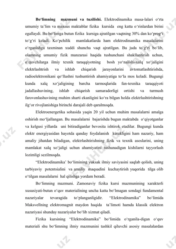 shga yordam beradi. bo‘limning mazmuni. zamonaviy fizika kursi mazmunining xarakterli xususiyati-butun o‘quv materialining uncha katta bo‘lmagan sondagi fundamental nazariyalar tevaragida to‘planganligidir. “elektrodinamika” bo‘limida maksvellning elektromagnit maydon haqida ta’limoti hamda klassik elektron nazariyasi shunday nazariyalar bo‘lib xizmat qiladi. fizika kursining “elektrodinamika” bo‘limida o‘rganila-digan o‘quv materiali shu bo‘limning ilmiy mazmunini tashkil qiluvchi asosiy masalalardan tashkil topadi. bu yerda klassik elektrodinamikaning faqat asoslarinigina o‘rganish haqida so‘z yuritilishi mumkin. bu nazariyani o‘zlashtirish uchun ikki guruh masalalarni elektr va magnit maydonlarning xossalari, shuningdek, doimiy tok qonunlari, turli muhitlarda elektr va magnit maydonlarning xassalari, shuningdek doimiy tok qonunlari, turli muhitlarda elektr toki oqishining qonuniyatlarini. avvalo umumiy nuqtai nazardan maktabda fizika kursining didaktik talablarni hisobga olgan holda bu ikki guruh masalalarning tarkibiga nimalar kirishi kerakligini qarab chiqamiz. masalalarning birinchi guruhi: o‘quvchilarni maksvellning eletromagnit maydon haqidagi ta’limoti g‘oyalari bilan tanishtirishi lozim. bu ta’limotning mazmunini elektrotexnikaning, radiotexnikaning va har qanday elektromagnit hodisalar nazariyasining asosini tashkil qiluvchi maksvell tenglamalari eng …