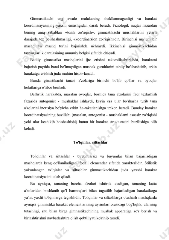 uchraydigan to'lqinlar to'g'risida qisqa bayon etiladi. oldinga to'lqin bajarish (1-rasm). harakat «dumaloq» yarim cho'qqayib o'tirishdan boshlanadi. to'lqin tizzalarni oldinga harakatlantirishdan boshlanadi (1-2- kadr), bundan keyin to'lqinga tos qo'shiladi va oldinga siljib (2-4- kadr), bel, tananing ko'krak qismi (3-4- kadr) va nihoyat gimnastikachining yelkasi (4-6- kadr) bilan bajariladi. harakatlanish uchun to'lqinning boshida boshni pastga egish (1-4- kadr) , keyin muntazam ravishda ko'tarish o'ziga hosdir (4-6- kadr). bu harakat to'lqinga chiroyli kun yasovchi ifodali harakat elementi bo'libgina qolmay, balki, texnik maqsadga muvofiq paytdir: boshni egish holati asosan tanani bukilish fazasida, tik tutish holati esa kerishish fazasida keladi. bosh va asosiy tana a'zolari bo'g'imlari harakatining bunday bog'liqligi tabiiydir. 1 -rasmda ko'rsatilgan qo'llarning harakati ehtimolga yaqin bo'lib, u mazkur holatda yengil, erkin siltashni o'z ichiga oladi. orqaga to'lqin sagital o'qda bajariladi u tananing yuqoridagi a'zolaridan boshlanadi: orqaga egilishga pastki a'zolar qo'shiladi, gimnastikachi gavdani to'g'irlamasdan oldinga egilib yarim cho'qqayishga o'tadi undan keyin esa gavdani rostlaydi …