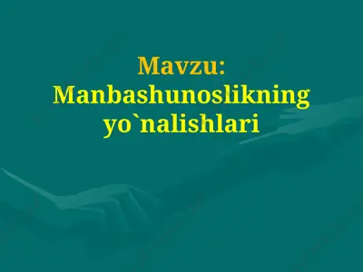 manbashunoslikning yo`nalishlari — PPTX